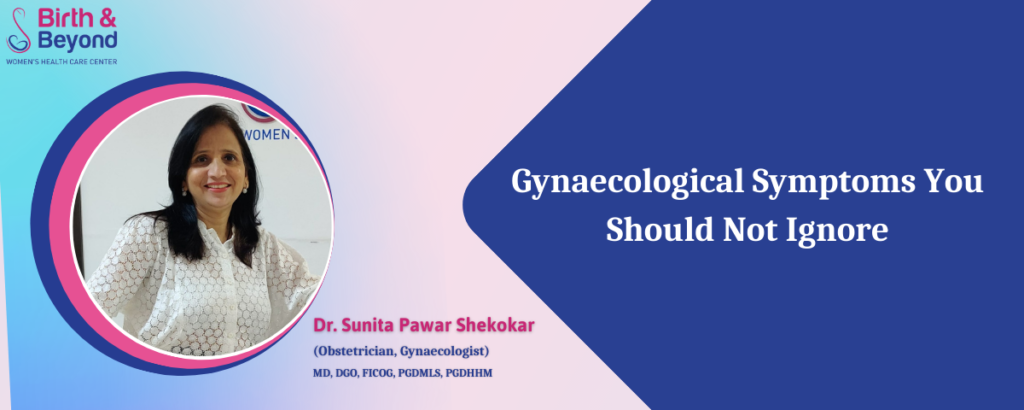 Gynaecological Symptoms You Should Not Ignore